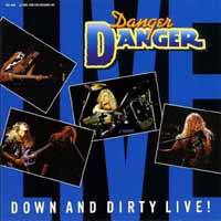Danger Danger : Down and Dirty Live!